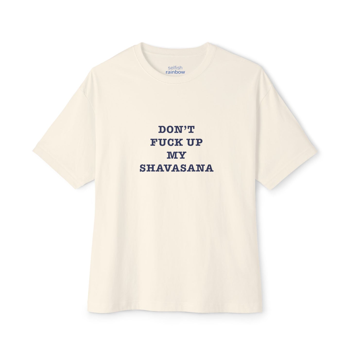 Don't f*ck up my shavasana < Oversized Boxy Tee >