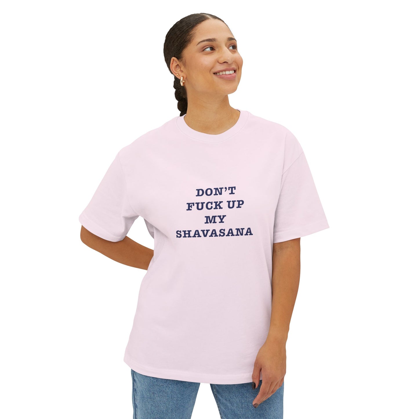 Don't f*ck up my shavasana < Oversized Boxy Tee >