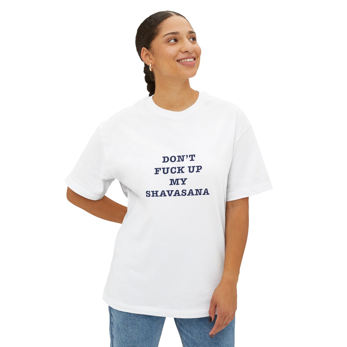 Don't f*ck up my shavasana < Oversized Boxy Tee >