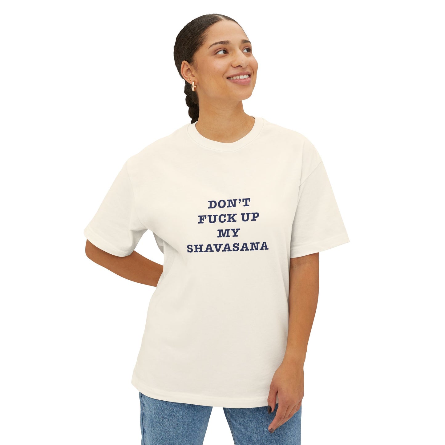 Don't f*ck up my shavasana < Oversized Boxy Tee >