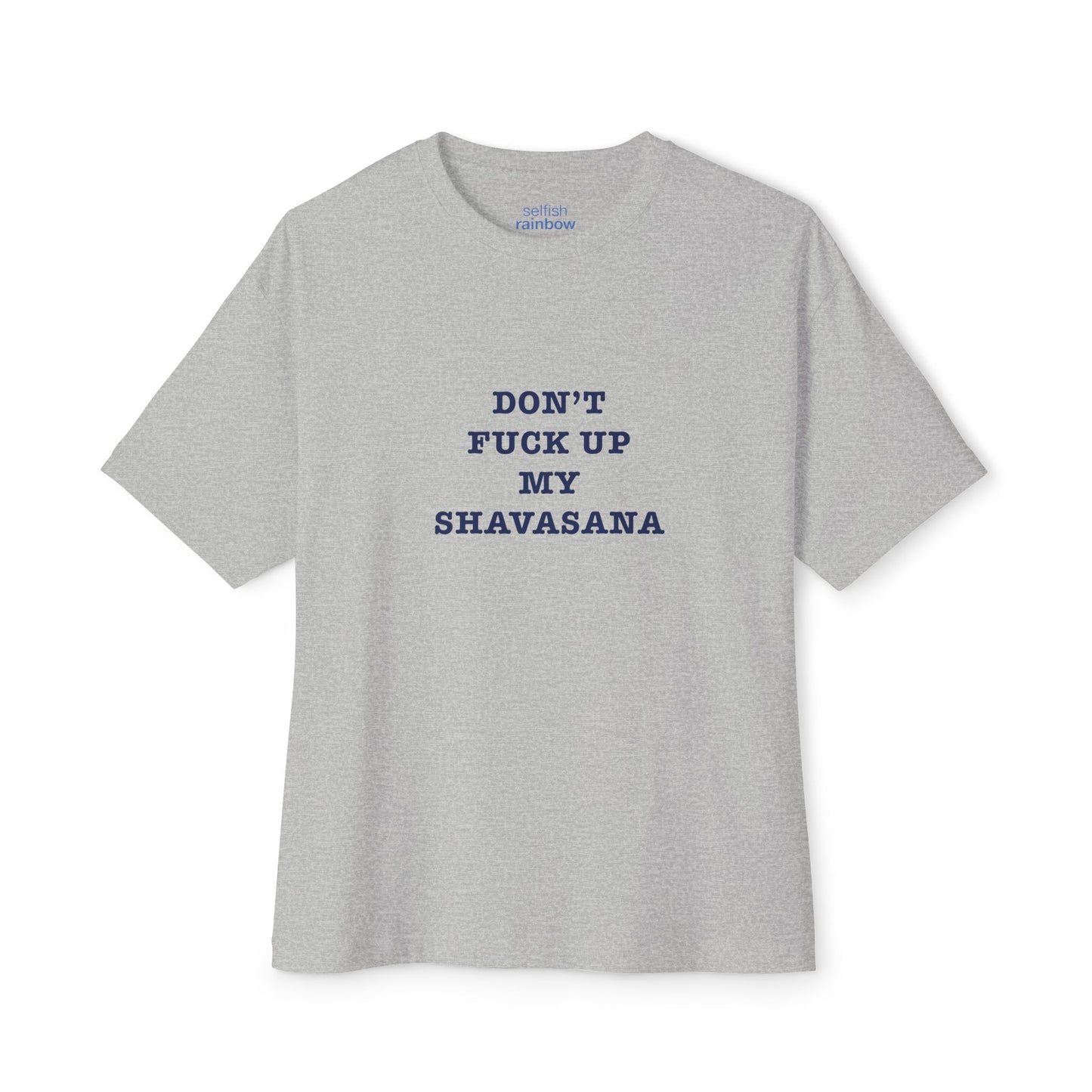 Don't f*ck up my shavasana < Oversized Boxy Tee >