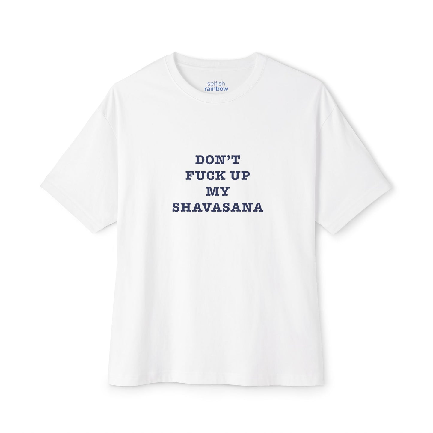 Don't f*ck up my shavasana < Oversized Boxy Tee >