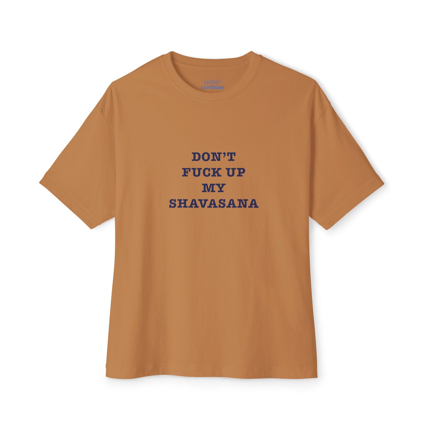 Don't f*ck up my shavasana < Oversized Boxy Tee >